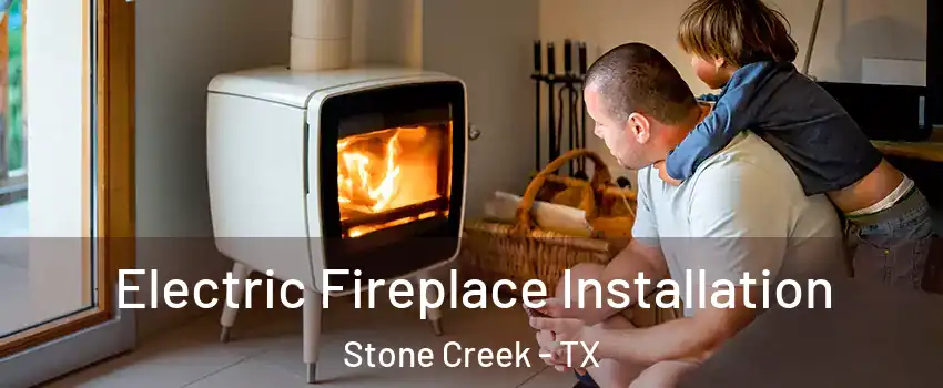Electric Fireplace Installation Stone Creek - TX