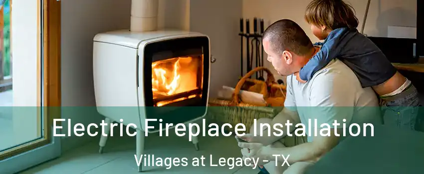 Electric Fireplace Installation Villages at Legacy - TX