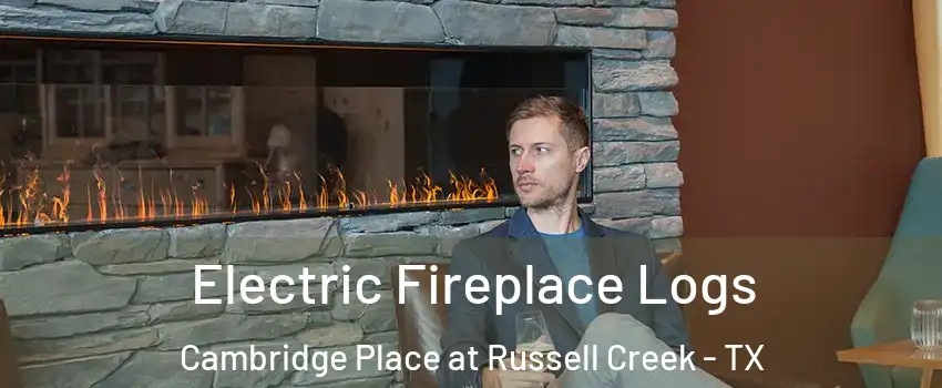 Electric Fireplace Logs Cambridge Place at Russell Creek - TX