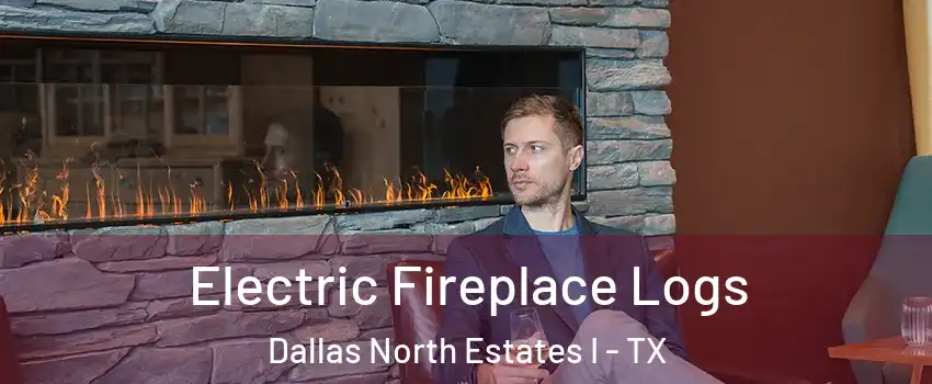 Electric Fireplace Logs Dallas North Estates I - TX