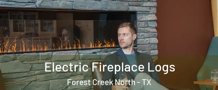 Electric Fireplace Logs Forest Creek North - TX