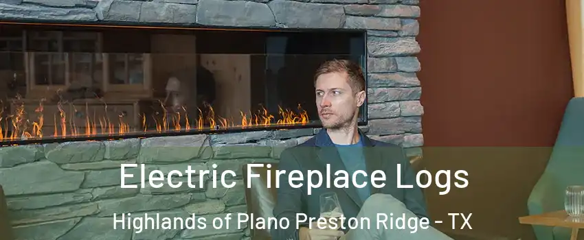 Electric Fireplace Logs Highlands of Plano Preston Ridge - TX