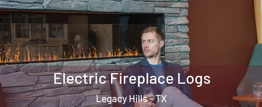 Electric Fireplace Logs Legacy Hills - TX