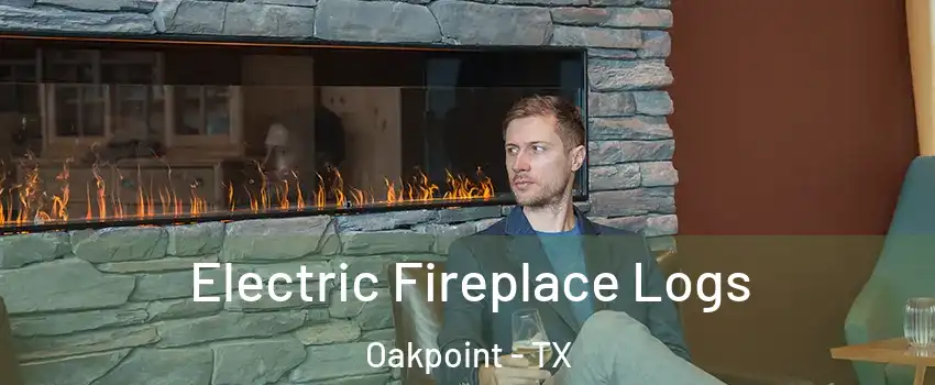 Electric Fireplace Logs Oakpoint - TX