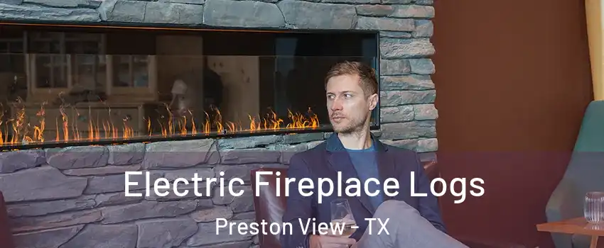 Electric Fireplace Logs Preston View - TX