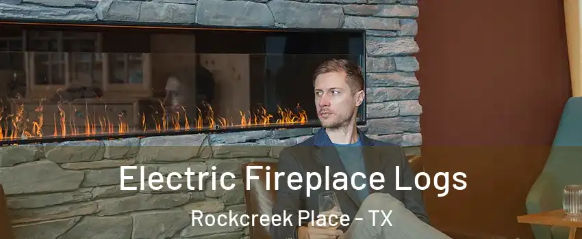 Electric Fireplace Logs Rockcreek Place - TX