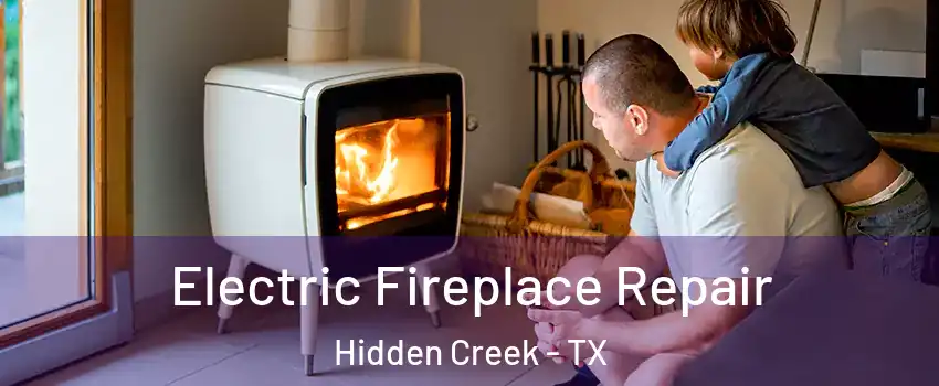 Electric Fireplace Repair Hidden Creek - TX