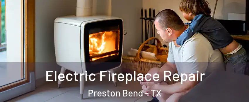 Electric Fireplace Repair Preston Bend - TX