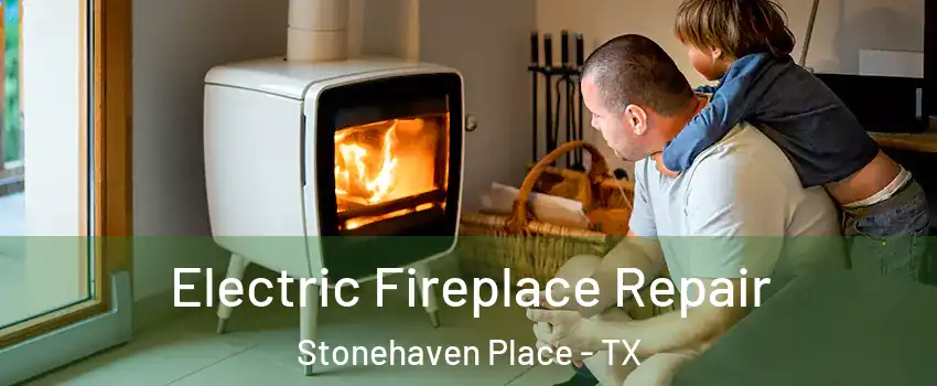 Electric Fireplace Repair Stonehaven Place - TX