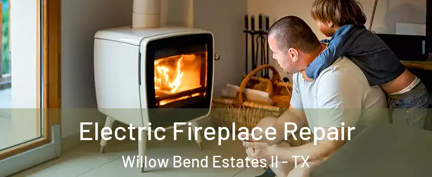 Electric Fireplace Repair Willow Bend Estates II - TX