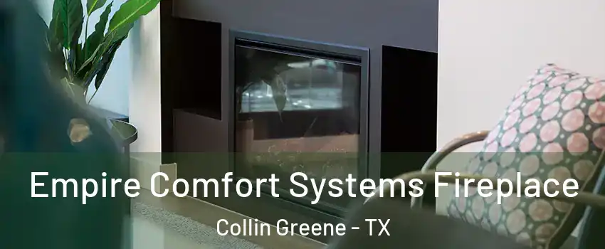 Empire Comfort Systems Fireplace Collin Greene - TX