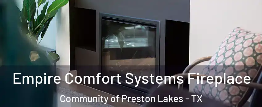 Empire Comfort Systems Fireplace Community of Preston Lakes - TX