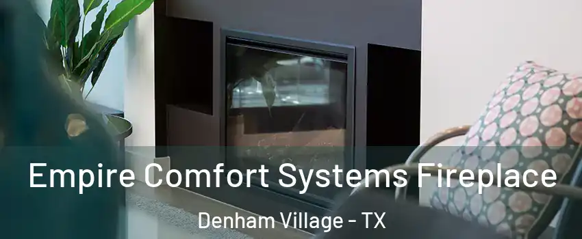 Empire Comfort Systems Fireplace Denham Village - TX