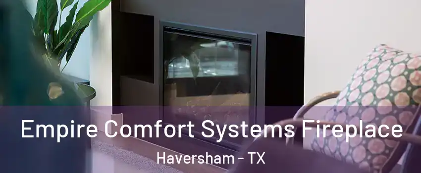 Empire Comfort Systems Fireplace Haversham - TX