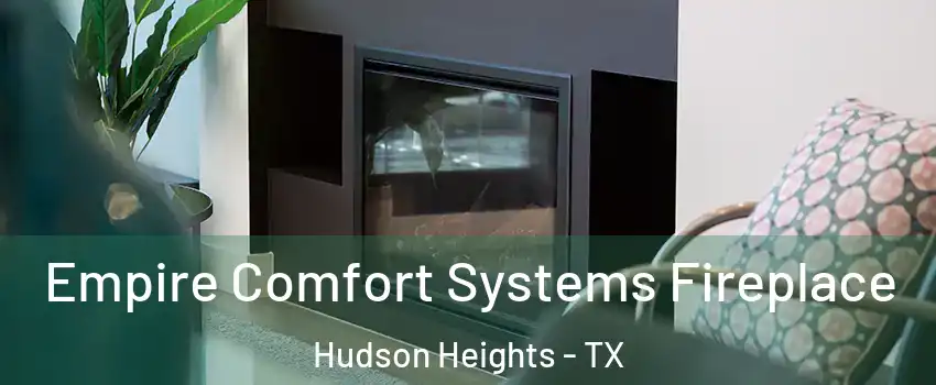 Empire Comfort Systems Fireplace Hudson Heights - TX