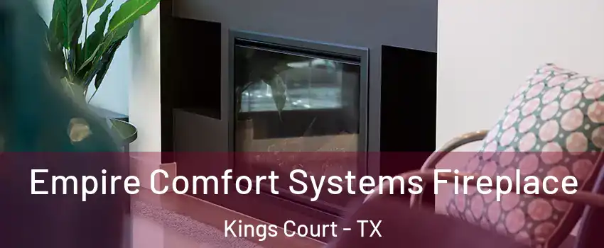 Empire Comfort Systems Fireplace Kings Court - TX