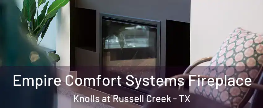 Empire Comfort Systems Fireplace Knolls at Russell Creek - TX