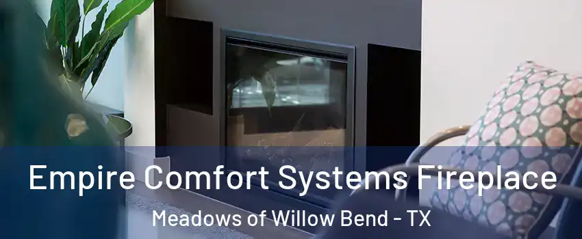 Empire Comfort Systems Fireplace Meadows of Willow Bend - TX