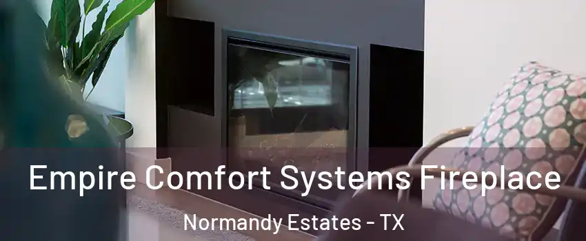 Empire Comfort Systems Fireplace Normandy Estates - TX