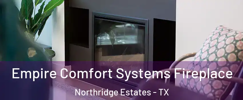 Empire Comfort Systems Fireplace Northridge Estates - TX
