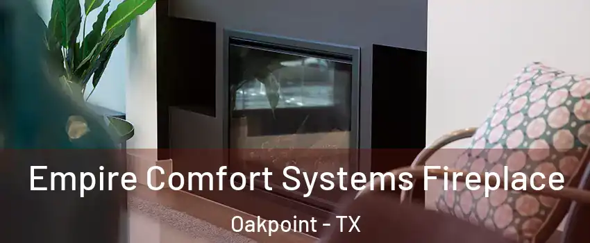 Empire Comfort Systems Fireplace Oakpoint - TX
