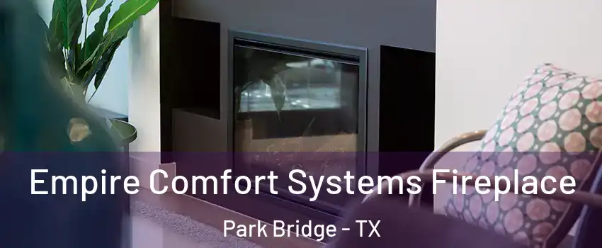 Empire Comfort Systems Fireplace Park Bridge - TX
