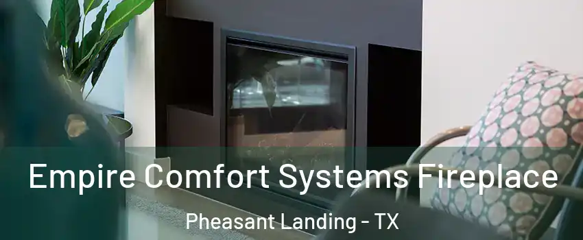 Empire Comfort Systems Fireplace Pheasant Landing - TX