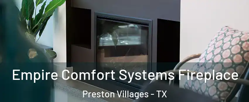Empire Comfort Systems Fireplace Preston Villages - TX