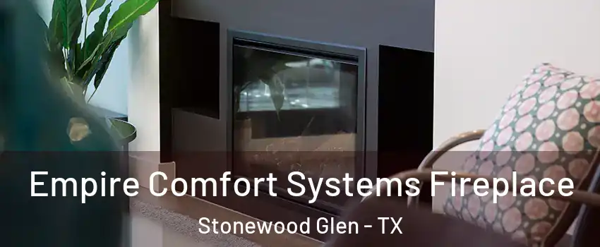 Empire Comfort Systems Fireplace Stonewood Glen - TX