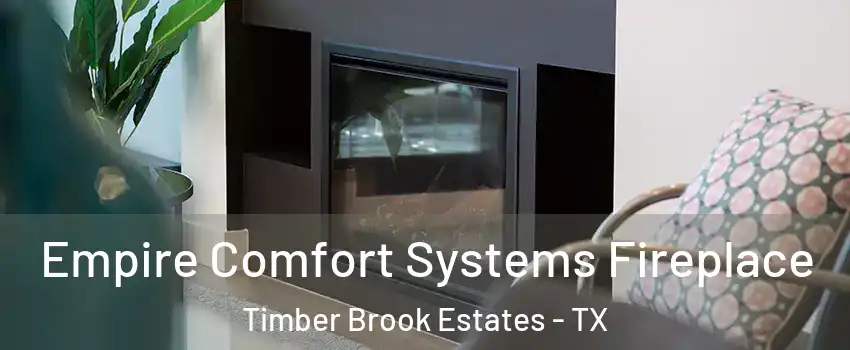 Empire Comfort Systems Fireplace Timber Brook Estates - TX