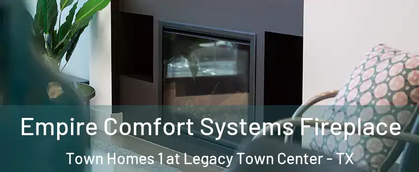 Empire Comfort Systems Fireplace Town Homes 1 at Legacy Town Center - TX