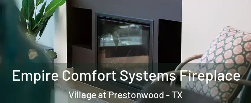Empire Comfort Systems Fireplace Village at Prestonwood - TX
