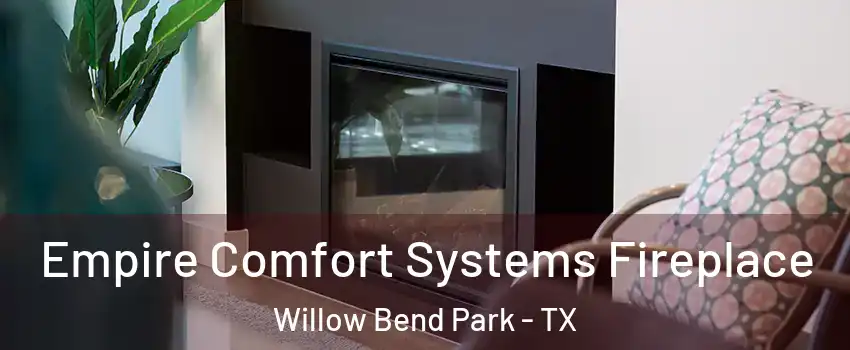 Empire Comfort Systems Fireplace Willow Bend Park - TX