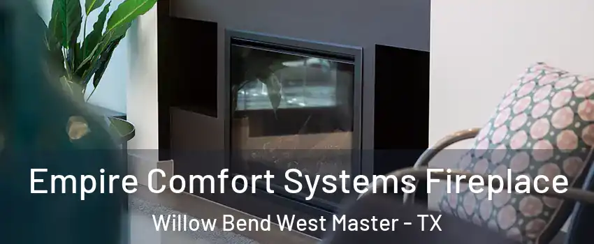 Empire Comfort Systems Fireplace Willow Bend West Master - TX