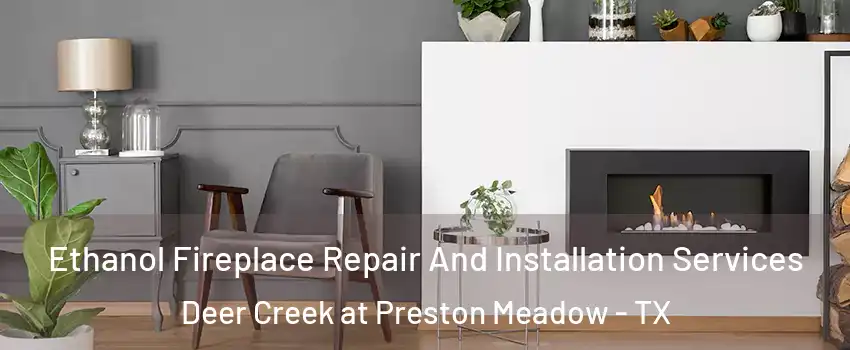 Ethanol Fireplace Repair And Installation Services Deer Creek at Preston Meadow - TX