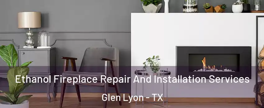 Ethanol Fireplace Repair And Installation Services Glen Lyon - TX