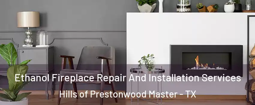 Ethanol Fireplace Repair And Installation Services Hills of Prestonwood Master - TX