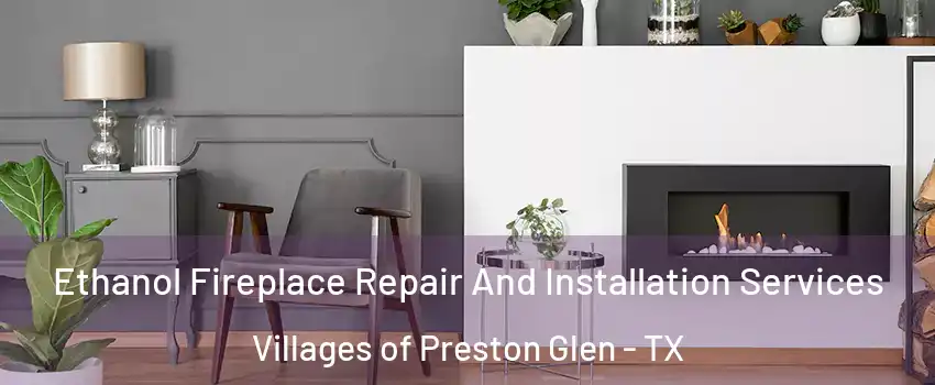 Ethanol Fireplace Repair And Installation Services Villages of Preston Glen - TX