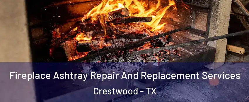 Fireplace Ashtray Repair And Replacement Services Crestwood - TX