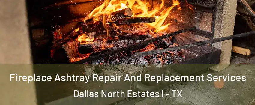 Fireplace Ashtray Repair And Replacement Services Dallas North Estates I - TX