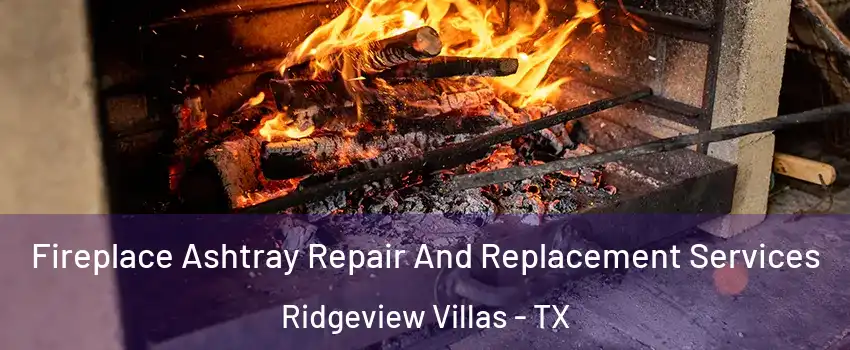 Fireplace Ashtray Repair And Replacement Services Ridgeview Villas - TX