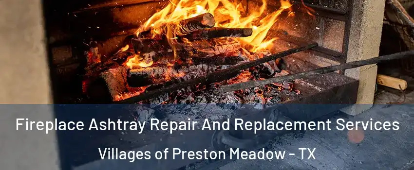 Fireplace Ashtray Repair And Replacement Services Villages of Preston Meadow - TX