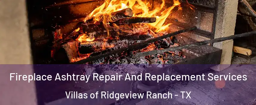 Fireplace Ashtray Repair And Replacement Services Villas of Ridgeview Ranch - TX