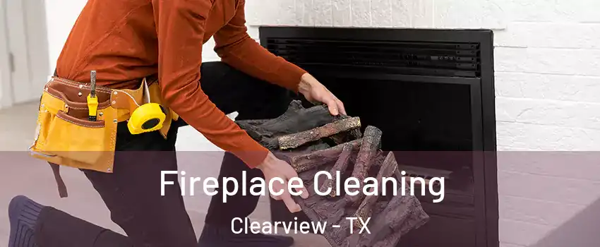 Fireplace Cleaning Clearview - TX