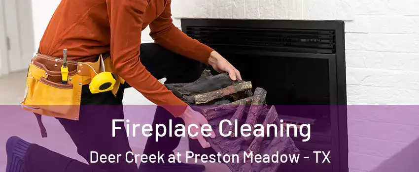 Fireplace Cleaning Deer Creek at Preston Meadow - TX