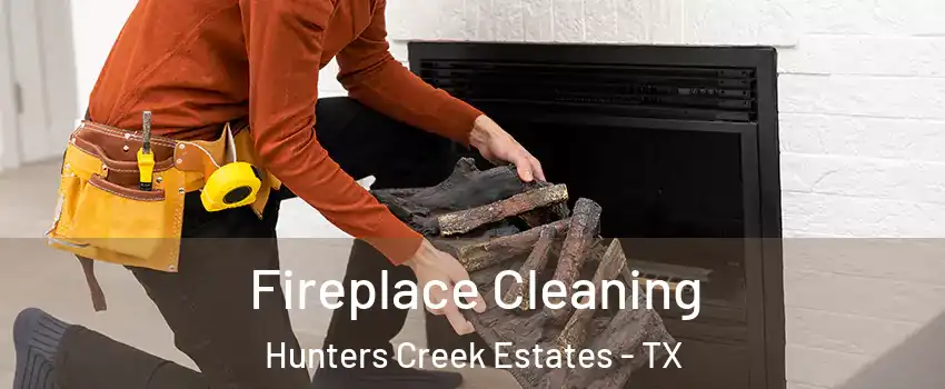 Fireplace Cleaning Hunters Creek Estates - TX
