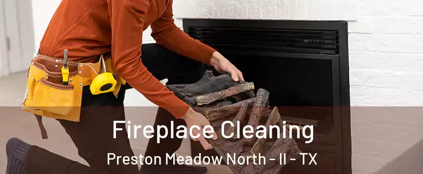 Fireplace Cleaning Preston Meadow North - II - TX
