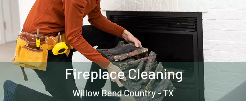 Fireplace Cleaning Willow Bend Country - TX