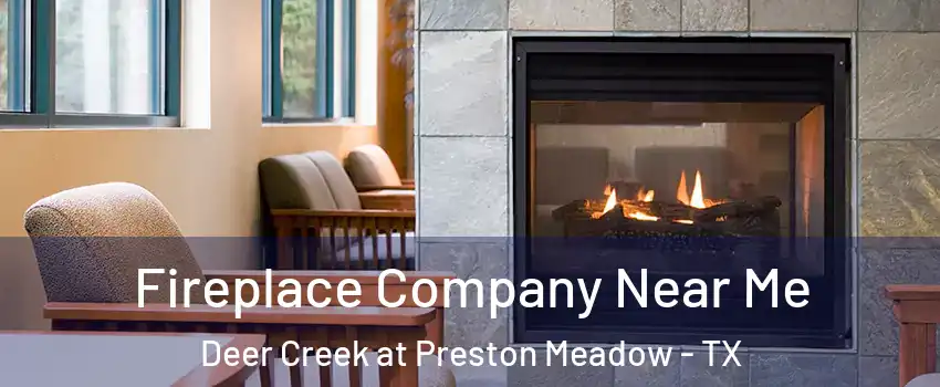Fireplace Company Near Me Deer Creek at Preston Meadow - TX
