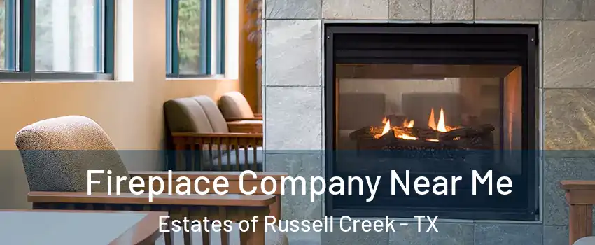Fireplace Company Near Me Estates of Russell Creek - TX